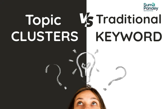 Topic Clusters vs. Traditional Keyword Strategies: What Digital Marketers Need to Know in 2025